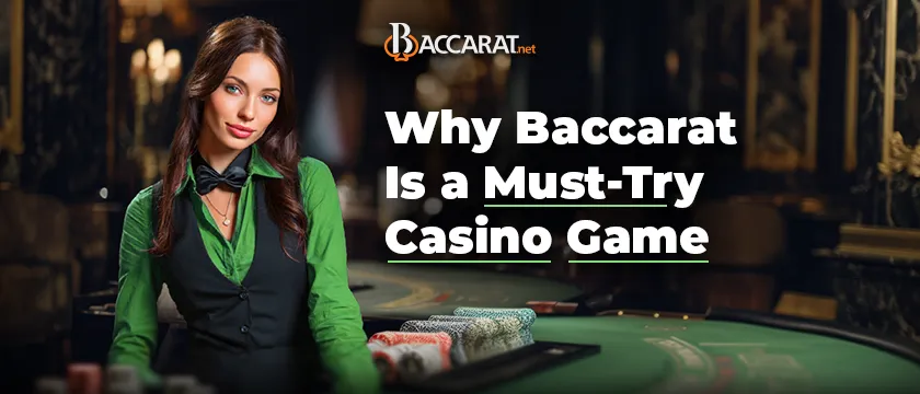 Baccarat A Must Try Game