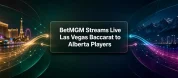 Betmgm Streams Live Las Vegas Baccarat To Alberta Players