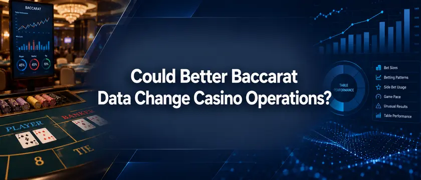 Could Better Baccarat Data Change Casino Operations