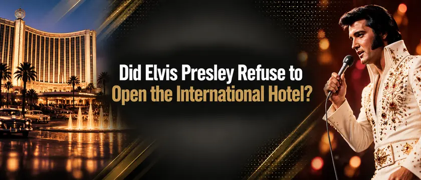 Did Elvis Presley Refuse To Open The International Hotel