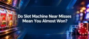 Why a Slot Machine Near Miss Is Not Almost a Win?