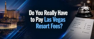 Do You Really Have To Pay Las Vegas Resort Fees