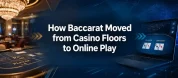 How Baccarat Moved From Casino Floors To Online Play