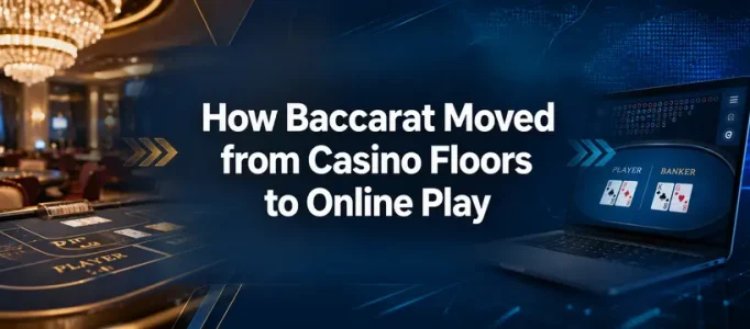 How Baccarat Moved From Casino Floors To Online Play