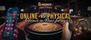 online versus physical casinos