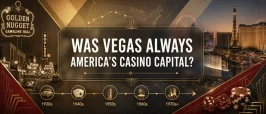 Was Las Vegas Always The Casino Capital Of America